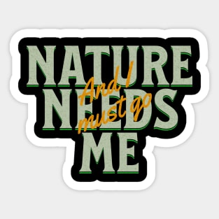 Nature Needs Me I Must Go Quote Motivational Inspirational Sticker